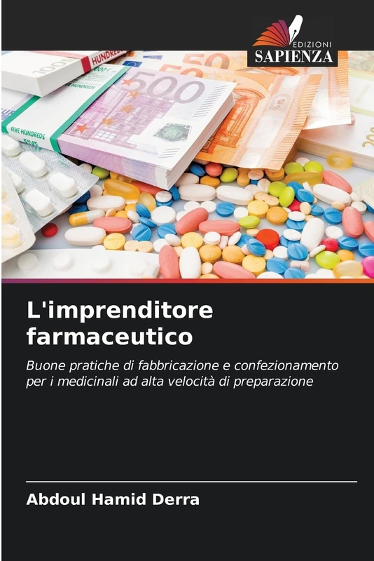 L'imprenditore farmaceutico: Buone pratiche di fabbricazione e confezionamento per i medicinali ad alta velocità di preparazione