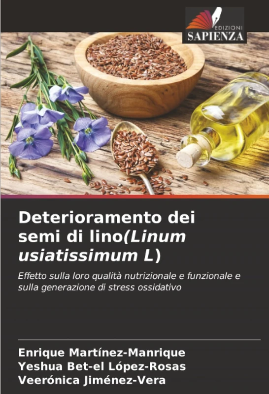 Deterioramento dei semi di lino(Linum usiatissimum L): Effetto sulla loro qualità nutrizionale e funzionale e sulla generazione di stress ossidativo - Image 1