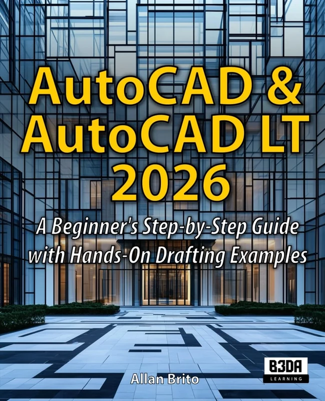 AutoCAD & AutoCAD LT 2026: A Beginner's Step-by-Step Guide with Hands-On Drafting Examples