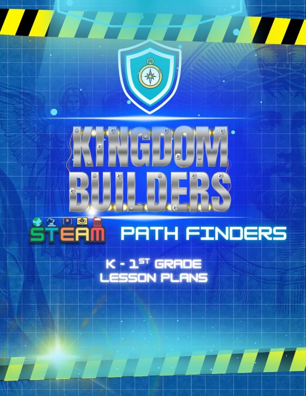 Kingdom Builders STEAM Curriculum: Path-Finder Lesson Plans K-1st Grade
