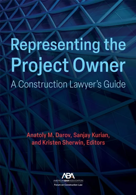 Representing the Project Owner: A Construction Lawyer's Guide