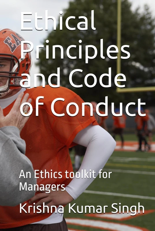 Ethical Principles and Code of Conduct: An Ethics toolkit for Managers