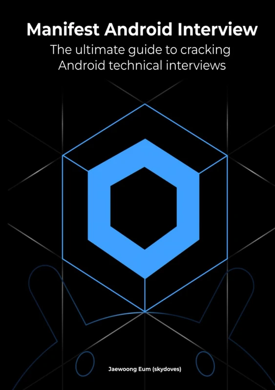 Manifest Android Interview: The ultimate guide to cracking Android technical interviews