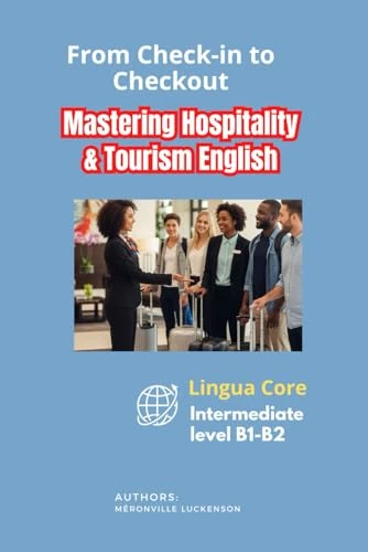 Mastering Hospitality & Tourism English: Lingua Core: English for tourism and hotel: Intermediate level B1-B2
