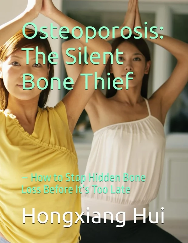 Osteoporosis: The Silent Bone Thief: – How to Stop Hidden Bone Loss Before It’s Too Late