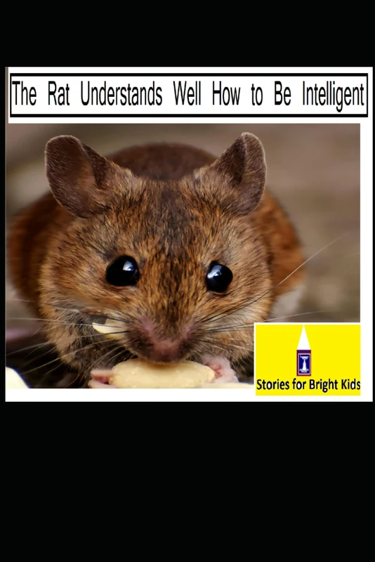The Rat Understands Well How to Be Intelligent: A Sharp Tale About Using Your Brain and Being Resourceful (Stories for Bright Kids) - Image 1