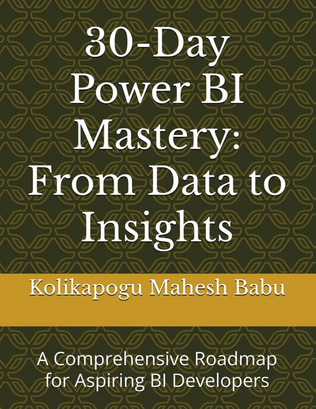 30-Day Power BI Mastery: From Data to Insights: A Comprehensive Roadmap for Aspiring BI Developers