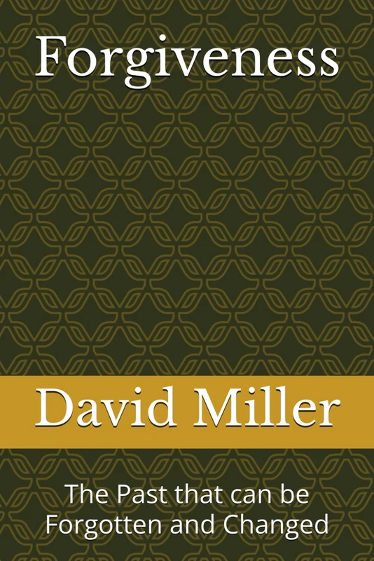 Forgiveness: The Past that can be Forgotten and Changed