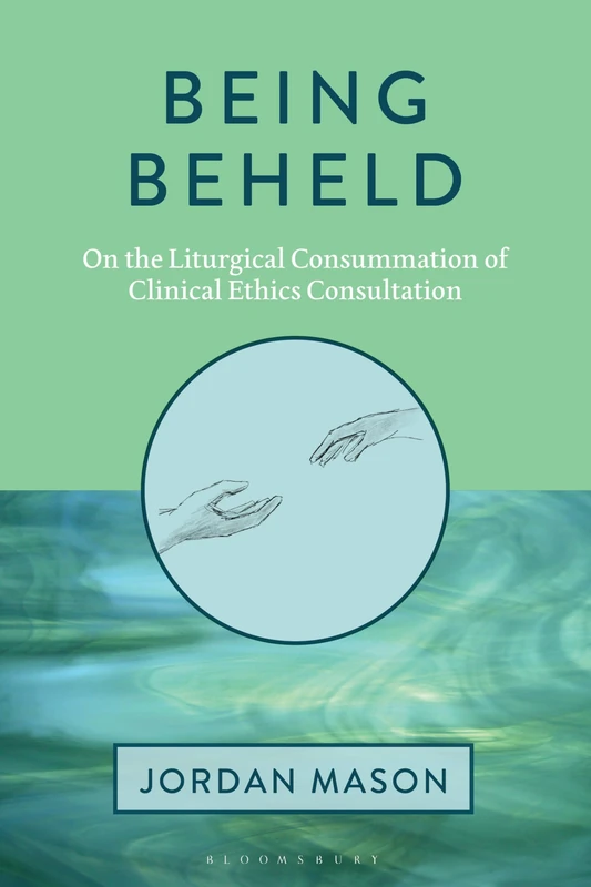 Being Beheld: On the Liturgical Consummation of Clinical Ethics Consultation - Image 1