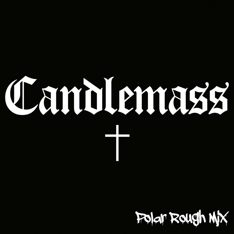 Candlemass (Polar Rough Mix) [Explicit]