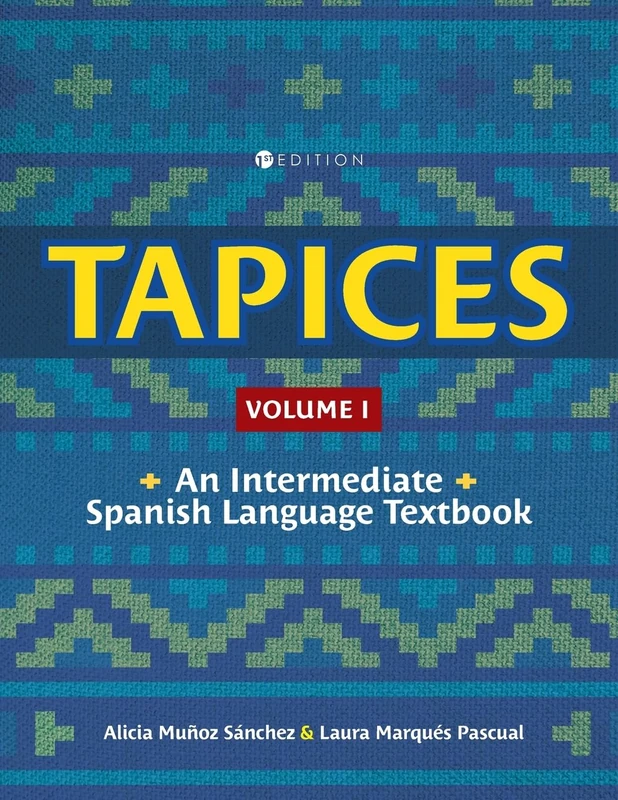 Tapices: An Intermediate Spanish Language Textbook, Volume I