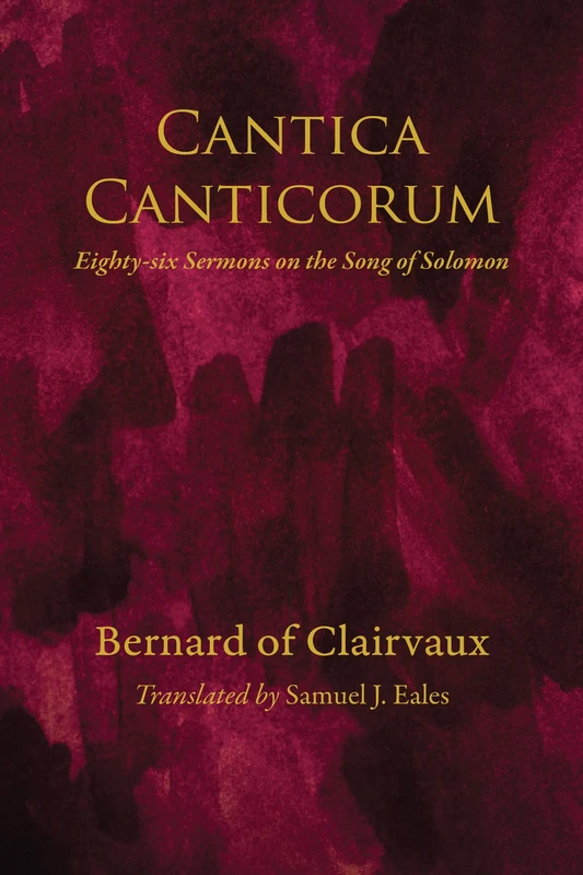 Cantica Canticorum: Eighty-Six Sermons on the Song of Solomon