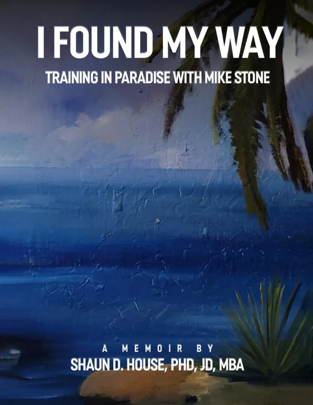 I FOUND MY WAY: Training In Paradise With Mike Stone
