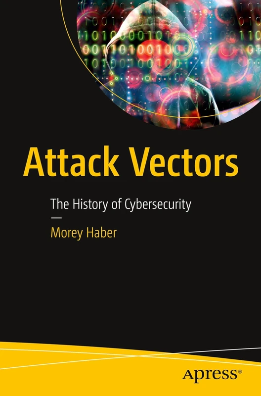 Attack Vectors: The History of Cybersecurity