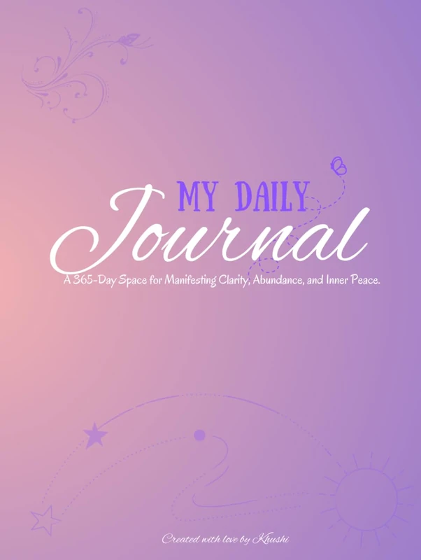 MY DAILY JOURNAL: A 365-Day Space for Manifesting Clarity , Abundance and Inner Peace