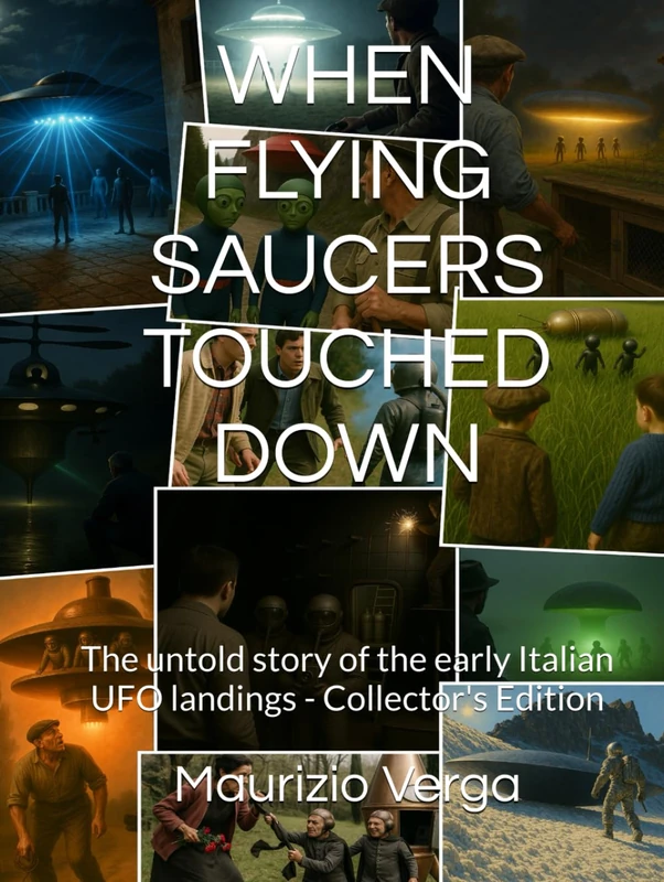 UFO - WHEN FLYING SAUCERS TOUCHED DOWN: The untold story of the early Italian UFO landings - Collector's Edition