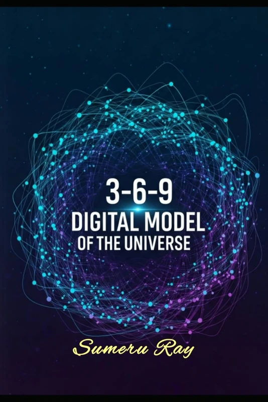 3-6-9 Digital Model of the Universe: A Unified Framework for Quantum, Biological, and Cosmological Patterns