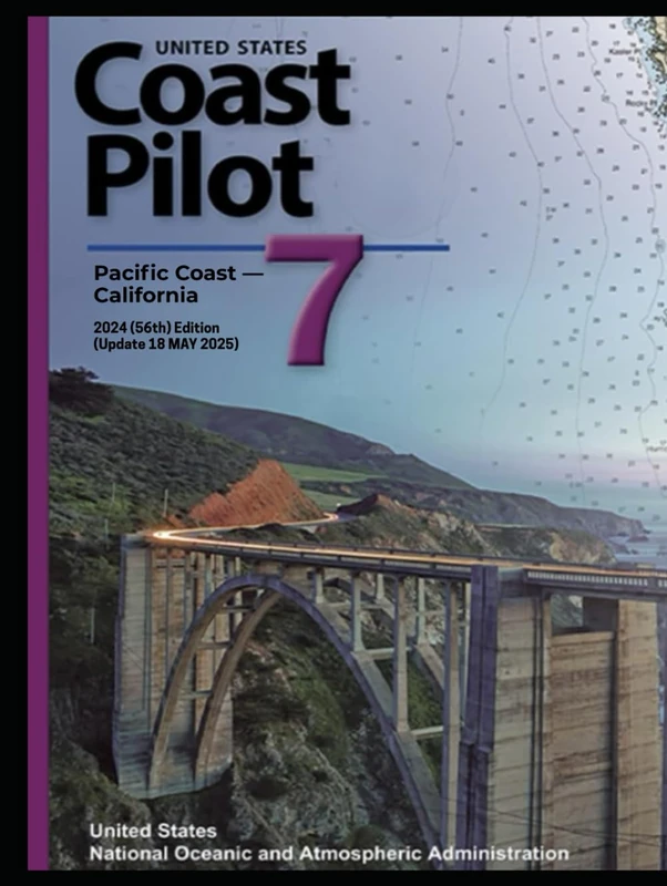 United States Coast Pilot 7: Pacific Coast — California: 2024 (56th) Edition (Update 18 MAY 2025) (Future Forward Series: Navigating American Safety, Policy, and Coastlines 2025 Edition)