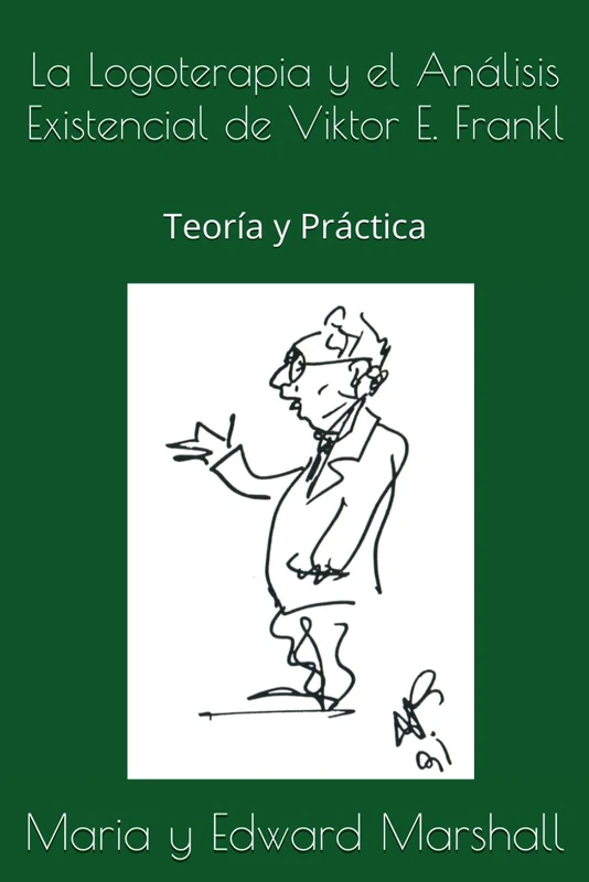 La Logoterapia y el Análisis Existencial de Viktor E. Frankl: Teoría y Práctica (Edición Española)