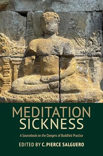 Meditation Sickness: A Sourcebook on the Dangers of Buddhist Practice