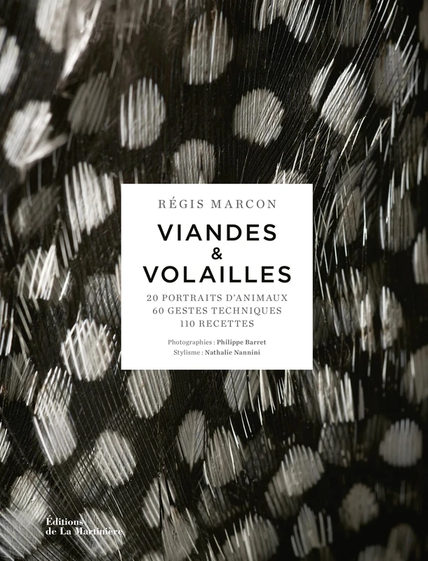 Les Viandes et Volailles: 20 portraits d'animaux, 60 gestes techniques, 110 recettes