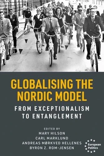 Globalising the Nordic Model: From Exceptionalism to Entanglement (European Politics)