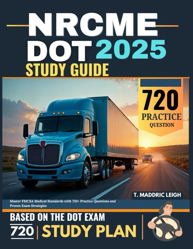 NRCME DOT Study Guide 2025: Master FMCSA Medical Standards with 720+ Practice Questions and Proven Exam Strategies