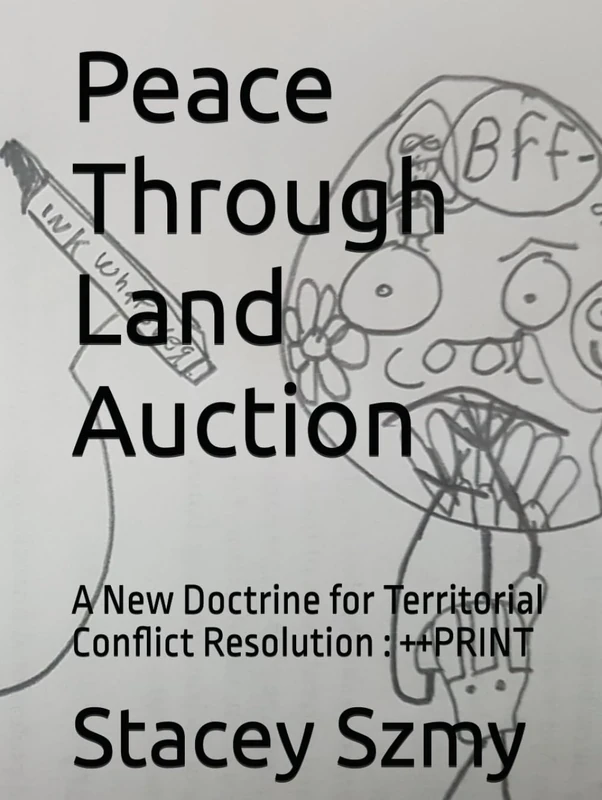 Peace Through Land Auction: A New Doctrine for Territorial Conflict Resolution : ++PRINT (Lite ++print progressive)