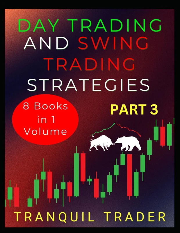 DAY TRADING AND SWING TRADING STRATEGIES: 8 Books in 1 Volume: PART 3 – Standard Color Edition