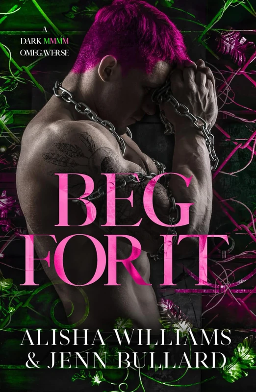 Beg for It: A Dark MMMM Omegaverse (Sinfulverse)