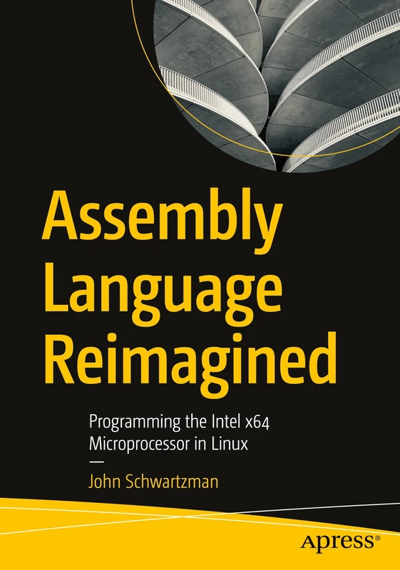 Apress Assembly Language Reimagined - Intel x64 Linux Programming