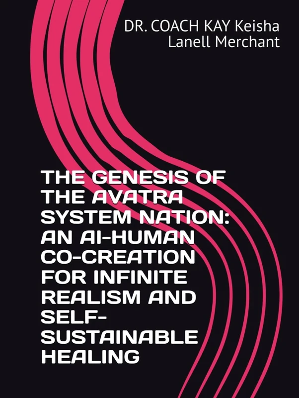 THE GENESIS OF THE AVATRA SYSTEM NATION: AN AI-HUMAN CO-CREATION FOR INFINITE REALISM AND SELF-SUSTAINABLE HEALING