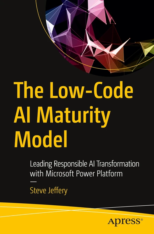 The Low-Code AI Maturity Model: Leading Responsible AI Transformation with Microsoft Power Platform