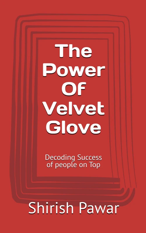 The Power Of Velvet Glove: Decoding Success of people on Top