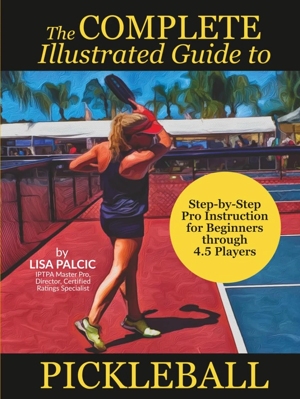 The Complete Illustrated Guide to Pickleball: Step-by-Step Pro Instruction for Beginners through 4.5 Players - Image 1
