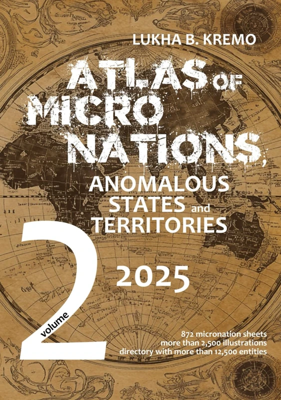 Atlas of Micronations, Anomalous States and Territories: Volume 2