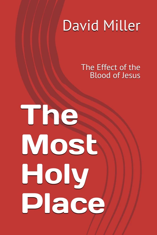 The Most Holy Place: The Effect of the Blood of Jesus