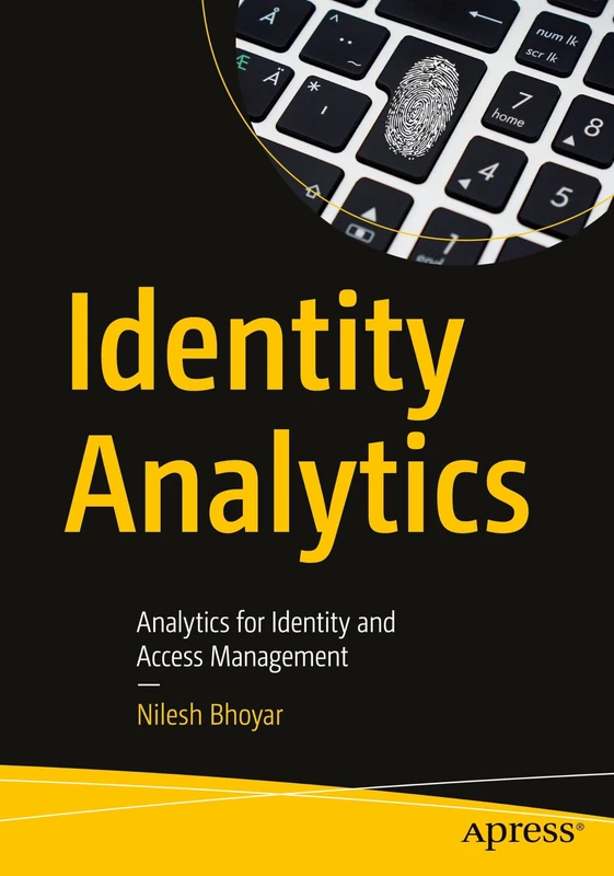 Identity Analytics: Analytics for Identity and Access Management