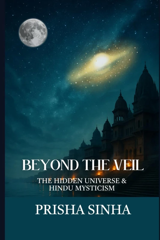 Beyond The Veil: Hindu Mysticism & Hidden Universe