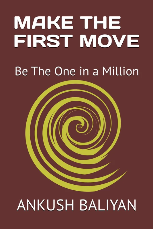 MAKE THE FIRST MOVE: Be The One in a Million