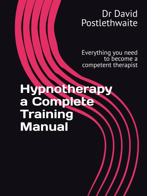 Hypnotherapy a Complete Training Manual: Everything you need to become a competent therapist (Helping Hypnotherapies)