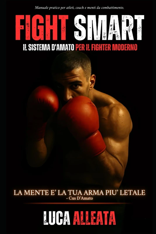 FIGHT SMART: Il sistema D'Amato per il fighter moderno