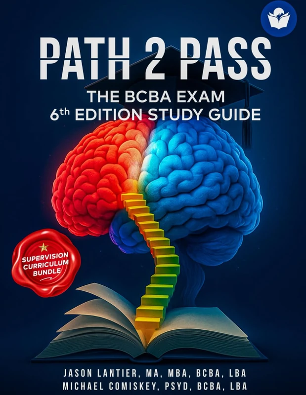 THE BCBA EXAM 6th Edition Study Guide 2025-2026: Applied Behavior Analysis Task List Breakdown, Supervision, Ethics & Practice Questions to Guide Your ... (Path 2 Pass – BCBA Study Guide Series)
