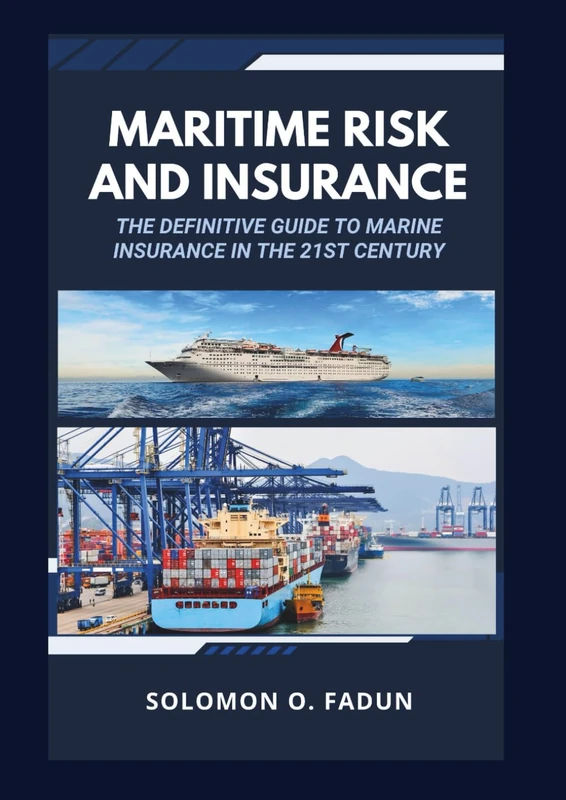 Maritime Risk and Insurance: The Definitive Guide to Marine Insurance in the 21st Century