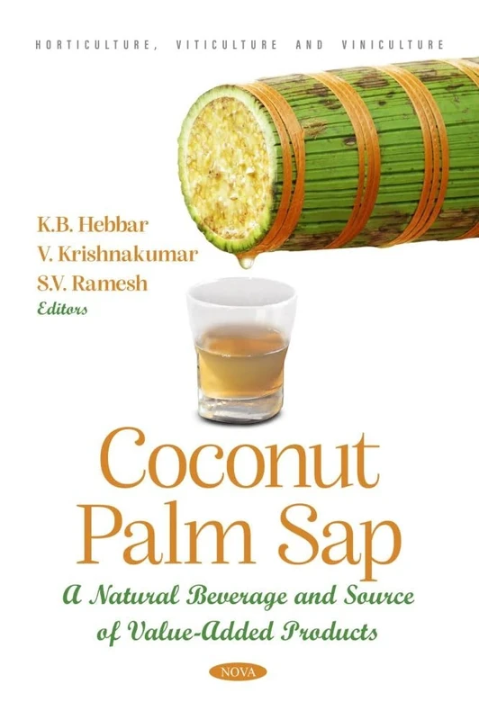 Coconut Palm Sap - A Natural Beverage and Source of Value-Added Products (Horticulture, Viticulture and Viniculture)