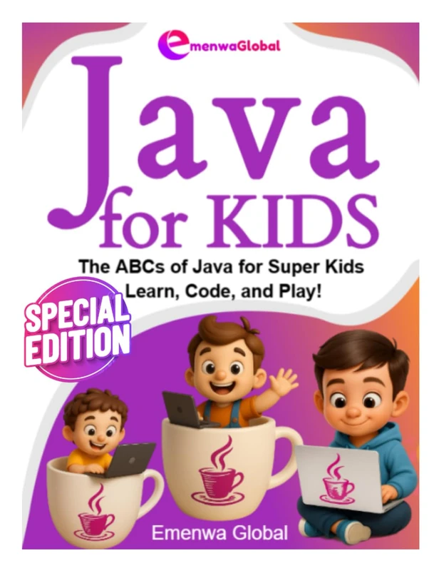 Java for Kids: The ABCs of Java Programming for Kids – Learn, Code, and Play! (AI & Coding for KIDS - AI Made Easy with Python and Java Programming for Kids)