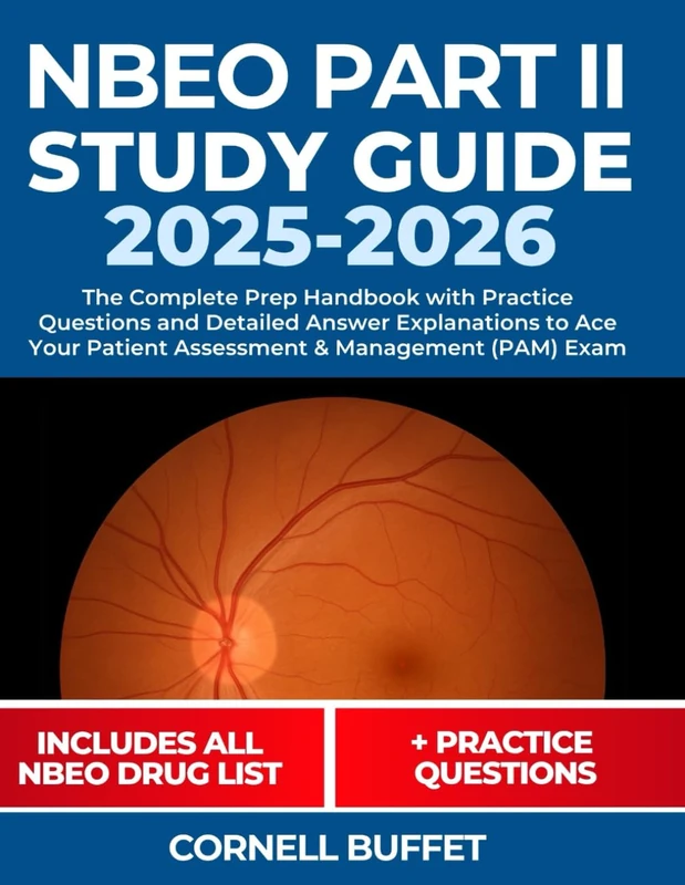 NBEO Part II Study Guide: The Complete Prep Handbook with Practice Questions and Detailed Answer Explanations to Ace Your Patient Assessment & Management (PAM) Exam