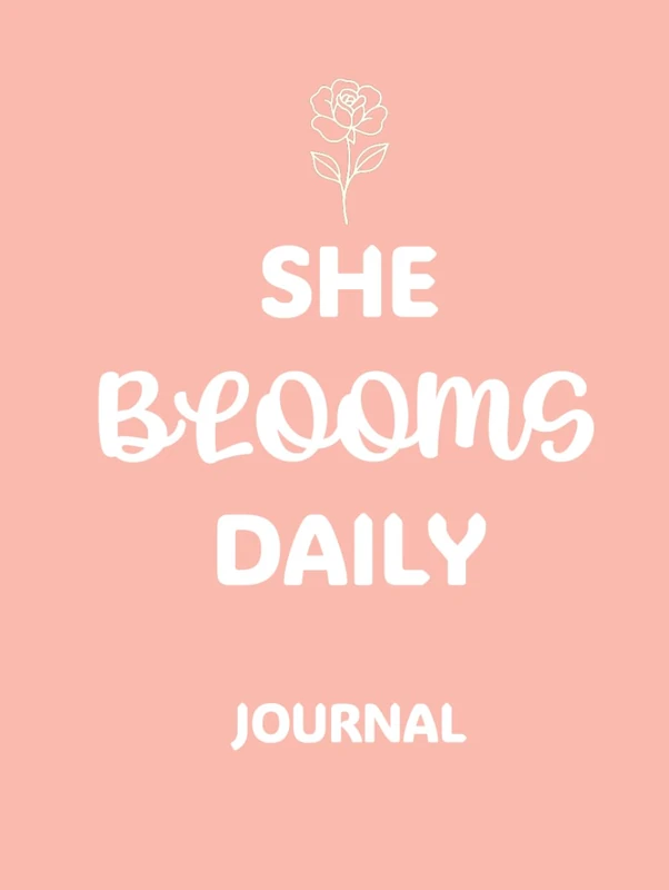 She Blooms Daily Journal: A Year of Self-Love, Reflection & Radiance - Includes 365 Daily Pages, 48 Weekly Challenges, Monthly Reflections & Gentle Illustrations