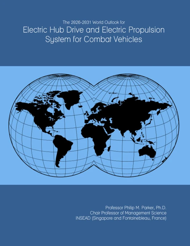 The 2026-2031 World Outlook for Electric Hub Drive and Electric Propulsion System for Combat Vehicles