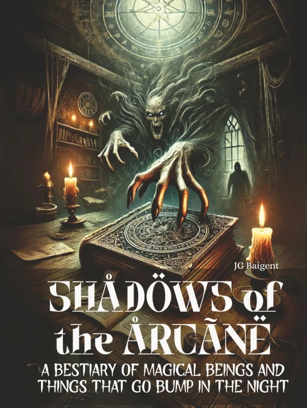 Shadows of the Arcane - A Bestiary of Magical Beings and Things that Go Bump In The Night: A Creature Compendium (Creature Compendium: Unearth the ... from Across the World’s Folklore and Legends)